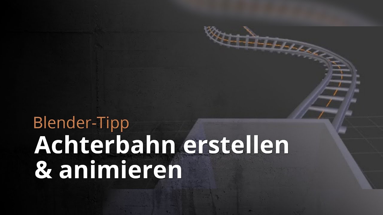 Blender-Tipp - Achterbahn erstellen & animieren