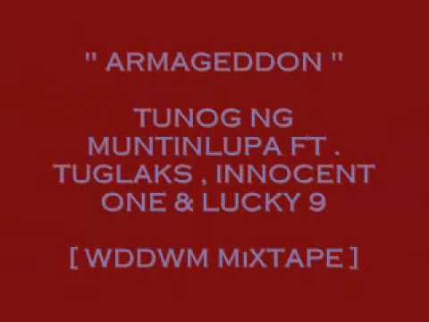 ARMAGEDDON - TUNOG NG MUNTINLUPA FT . TUGLAKS , INNOCENT ONE & LUCKY 9 [ WDDWM MIXTAPE ]