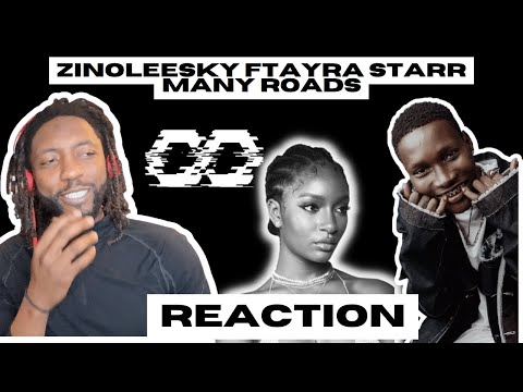 ZINOLEESKY FT AYRA STARR - MANY ROADS | UNIQUE REACTION