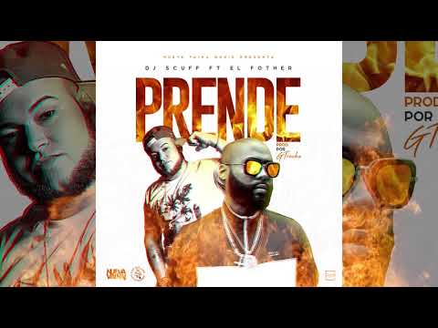 DJ Scuff ft El Fother - Prende (NUEVA VAINA)