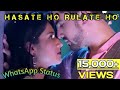 Hasate Ho Rulate Ho New Love Romantic Status And Whatsapp Status
