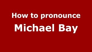 How to pronounce Michael Bay
