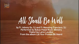 ALL SHALL BE WELL | Bukas Palad Music Ministry (Lyric Video)