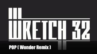 Wretch 32 - POP ( Wonder Remix )