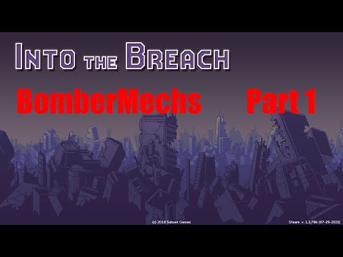 Into the Breach: AE Unfair BomberMechs Part 1