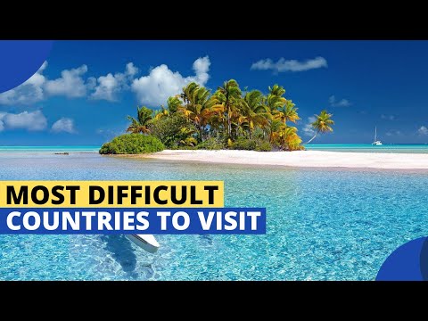 10 Most Difficult Countries to Visit