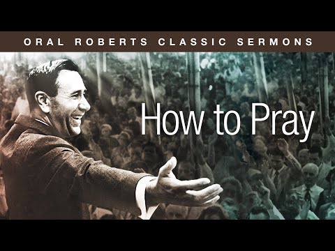 'How to Pray' with Oral Roberts