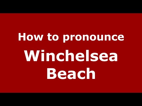 How to pronounce Winchelsea Beach