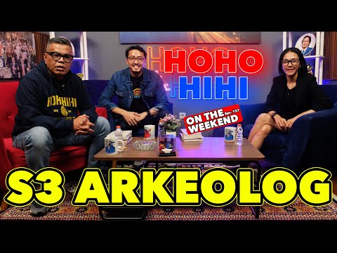 HOHO HIHI ON THE WEEKEND - S3 ARKEOLOGI (EPISODE 138)