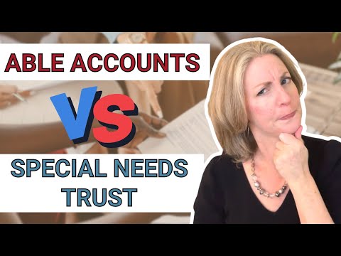 ABLE accounts vs Special needs trust