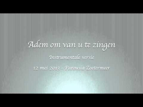 Adem om van u te zingen - Opwekking 734