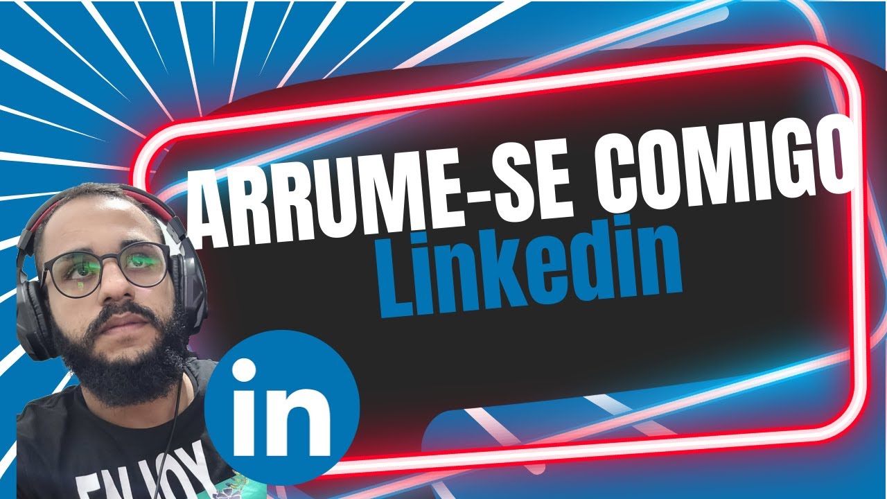 Primeiro Emprego em Tecnologia: Arrume Seu LinkedIn Comigo