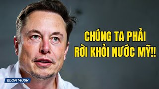 Elon Musk: Tôi sẽ chuyển gia đình mình ra khỏi nước Mỹ — Đây là lý do