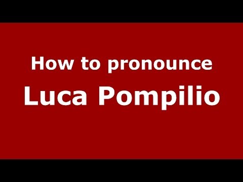 How to pronounce Luca Pompilio (Italian/Italy)  - PronounceNames.com