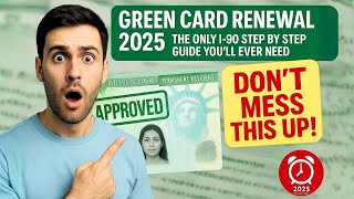 Green Card Renewal 2025: The ONLY I-90 Step by Step Guide You'll EVER Need