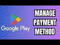How To Manage Payment Methods On Google Play Store