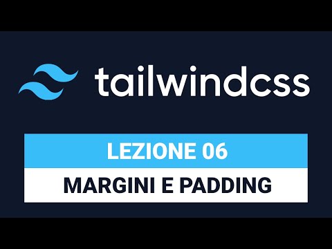 Margini e Padding - TAILWIND CSS TUTORIAL ITALIANO 06