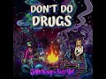 Don T Do Drugs Eazy Mac X John Nonny
