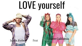 LOVE yourself Justin Bieber feat Sweet california