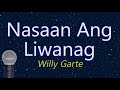 Nasaan Ang Liwanag - Willy Garte (KARAOKE VERSION)