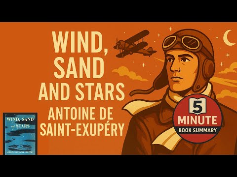 Wind, Sand und Sterne von Antoine de Saint-Exupéry | 5-Minuten-Buchzusammenfassung