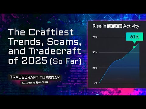 Tradecraft Tuesday | The Craftiest Trends, Scams, and Tradecraft of 2025 (So Far)
