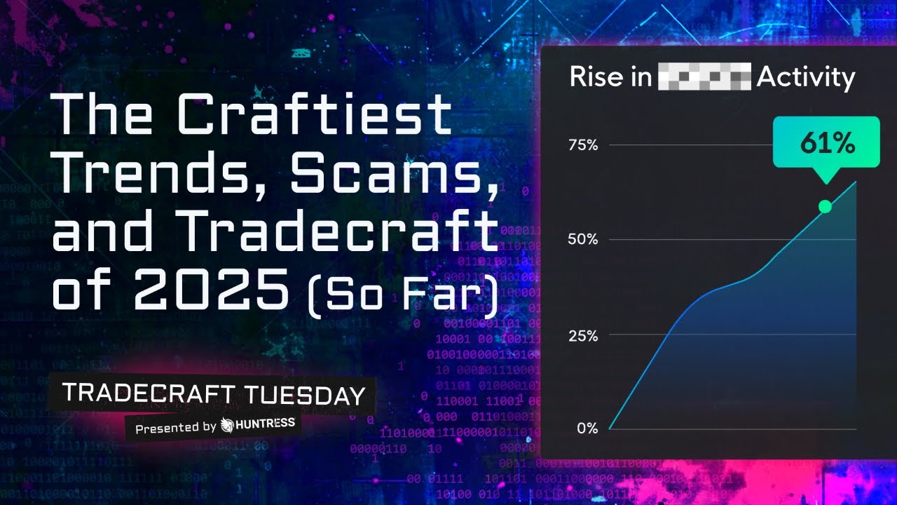 Tradecraft Tuesday | The Craftiest Trends, Scams, and Tradecraft of 2025 (So Far)