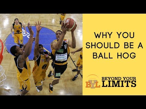 Why You Should Be A Ball Hog | And How It Helps Your Team