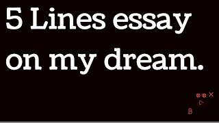 10 lines on my dream in English | My dream essay 10 lines in English | My dream life | My dream