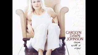 Carolyn Dawn Johnson - Love Is Always Worth The Ache