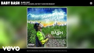 Baby Bash - Slabs Out (Audio) ft. Lucky Luciano, Dat Boi T, Milton Bradley