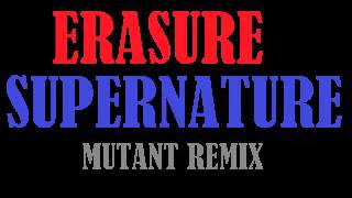 Erasure - Supernature (Mutant Remix)(Previously Unreleased)