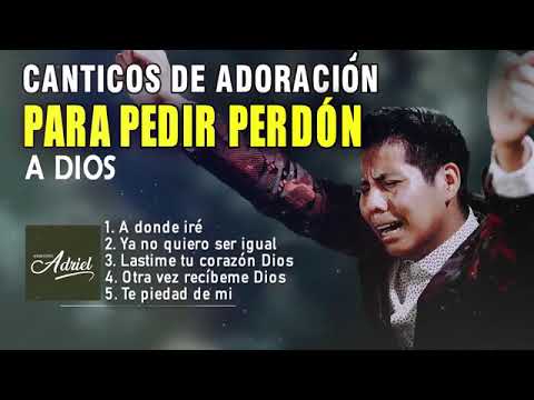 HERMOSOS CANTICOS PARA PEDIR PERDON A DIOS 🙏TE HARÁ LLORAR 😢😢 DIOS TE HABLARA👐🏻   Ministerio Ad