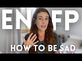 ENFPs How To Be Sad