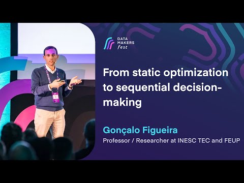 From static optimization to sequential decision-making by Gonçalo Figueira | Data Makers Fest 23