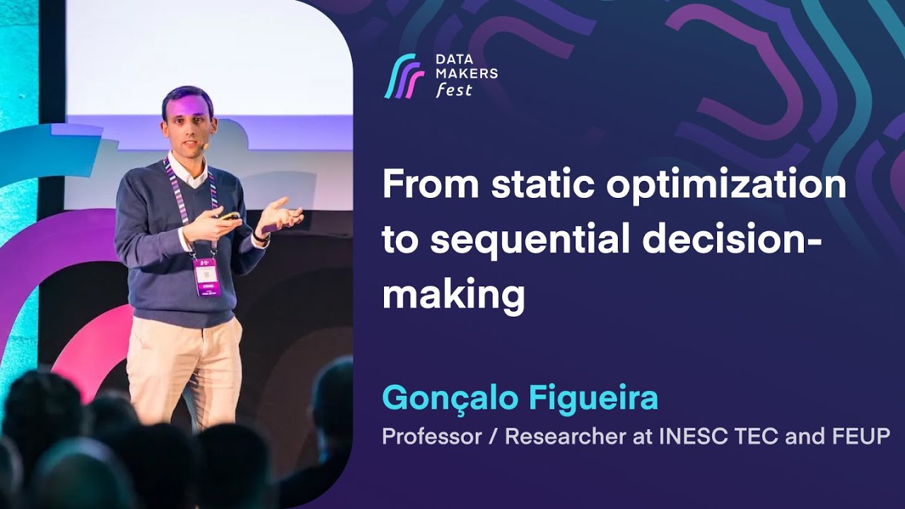 From static optimization to sequential decision-making by Gonçalo Figueira | Data Makers Fest 23
