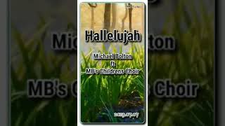 Hallelujah - Michael Bolton ft MB&#39;s Childrens Choir (HQ _ Audiophile)