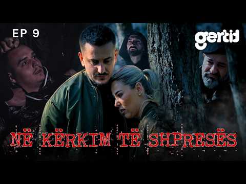 Në kërkim të shpresës - Episodi 9 (Serial Shqip)