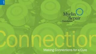 The Myelin Repair Foundation -- Making Connections for a Cure