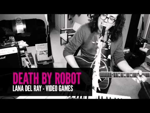 Death By Robot - Lana Del Ray Cover