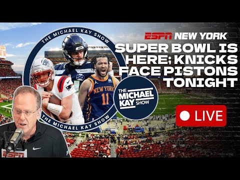 Knicks Trade Deadline Recap | Super Bowl Preview Show! - The Michael Kay Show - 2/6/26