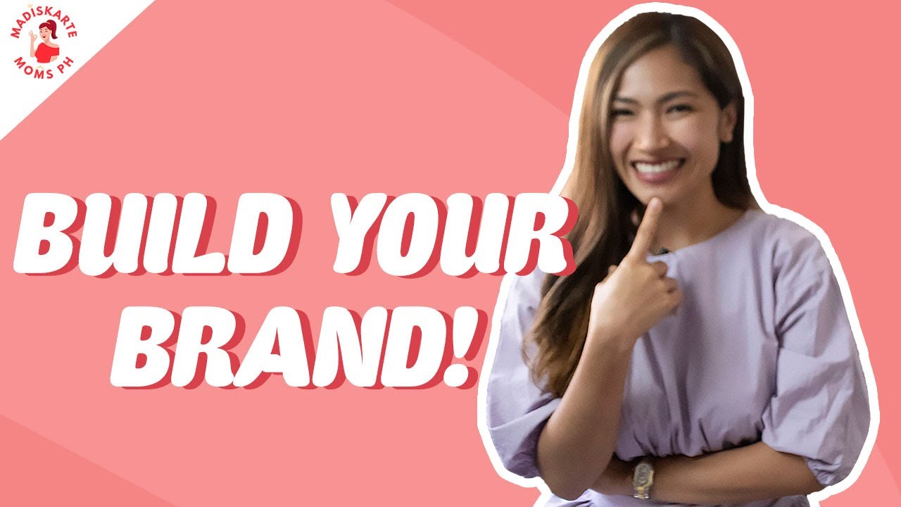 How To Build A Strong Brand For Your Business | Madiskarte Moms PH