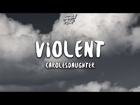 carolesdaughter - violent (Lyrics)
