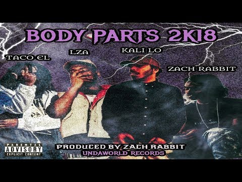 ZACH RABBIT x TACO EL x LZA x KALI LO - BODYPARTS2k18