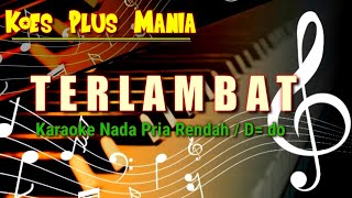 Download lagu TERLAMBAT (KOES PLUS) KARAOKE NADA PRIA RENDAH / D = do mp3