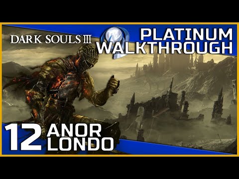 Dark Souls III Full Platinum Walkthrough - 12 - Anor Londo