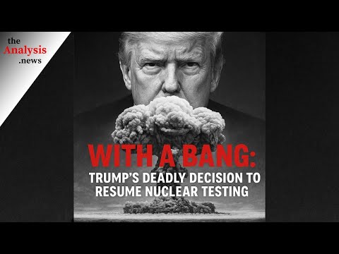 WITH A BANG: Trump’s Deadly Decision To Resume Nuclear Testing - Hans Kristensen Pt. 1/2