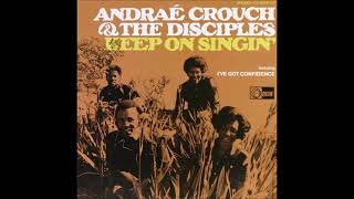 Andraé Crouch and The Disciples – I've Got Confidence