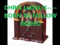 CHRIS LeDOUX    BORN TO FOLLOW RODEO