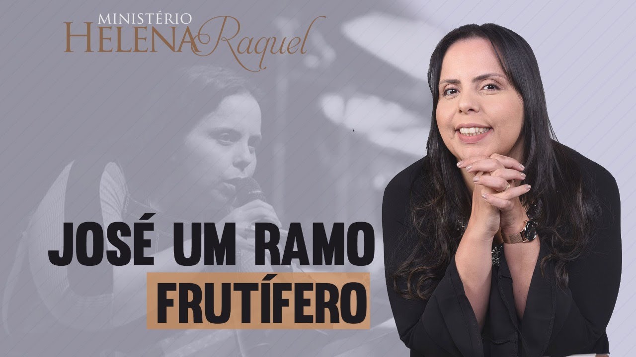Pastora Helena Raquel - José o ramo frutifero
